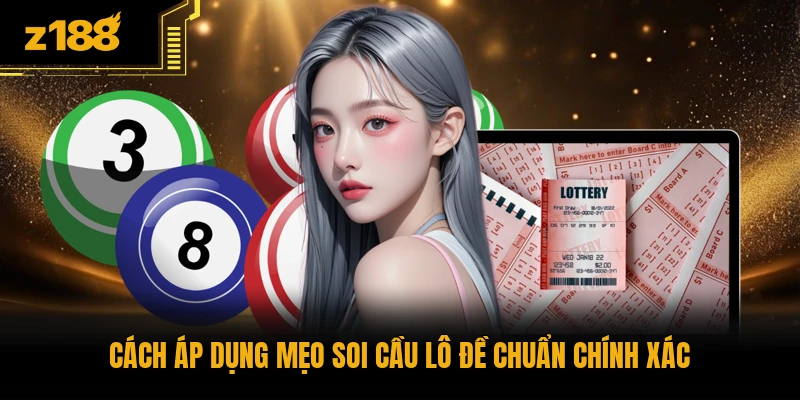 Cách áp dụng mẹo soi cầu lô đề chuẩn chính xác