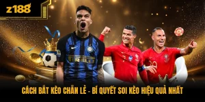 Cách Bắt Kèo Chẵn Lẻ - Bí Quyết Soi Kèo Hiệu Quả Nhất
