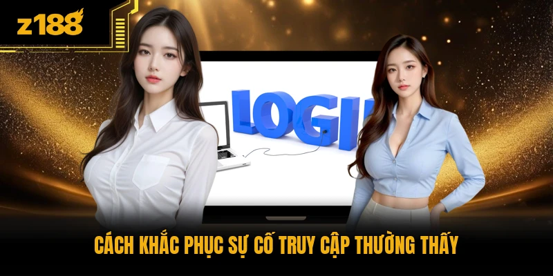 Cách khắc phục sự cố truy cập thường thấy