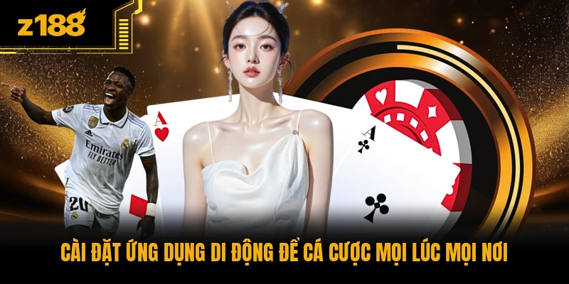 Cài đặt ứng dụng di động để cá cược mọi lúc mọi nơi