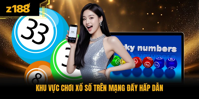 Khu vực chơi xổ số trên mạng đầy hấp dẫn