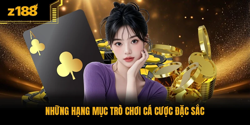 Những hạng mục trò chơi cá cược đặc sắc
