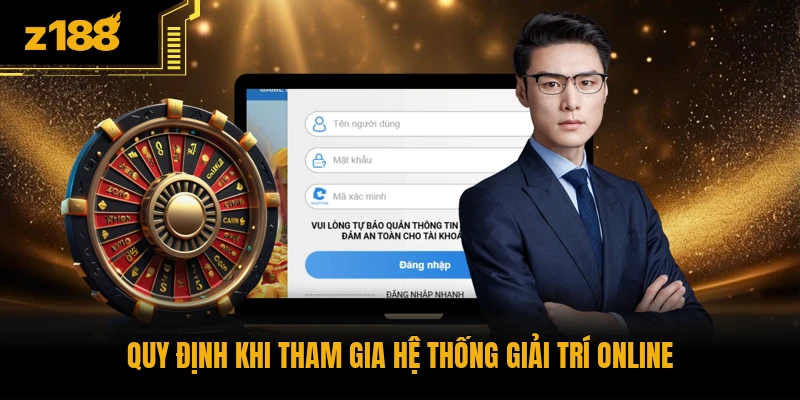 Quy định khi tham gia hệ thống giải trí online