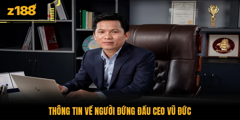 Thông tin về người đứng đầu CEO Vũ Đức